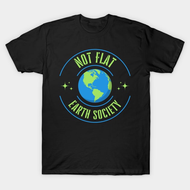 Not Flat Earth Society T-Shirt by Kenny The Bartender's Tee Emporium